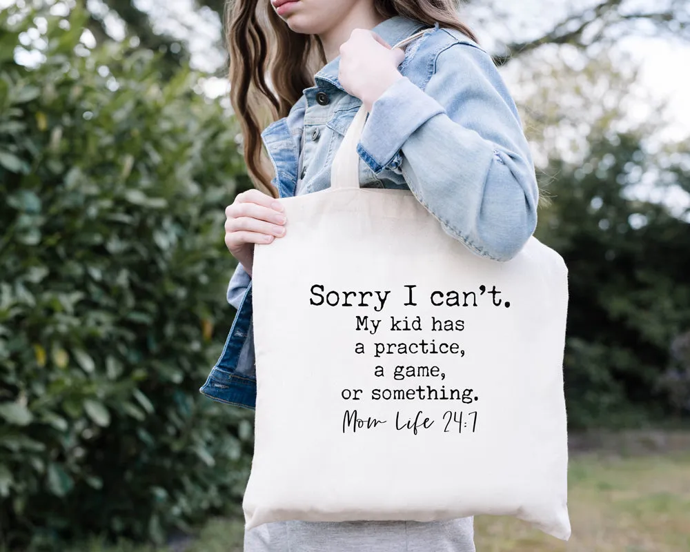 Sorry I Can't Mom Life Tote Bag