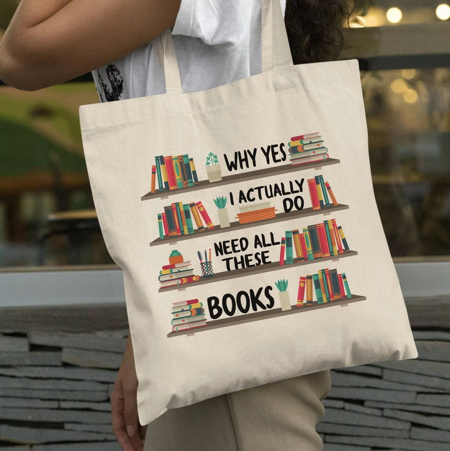 Why Yes I Actually Do Need All These Books Book Lovers Gift TBW81