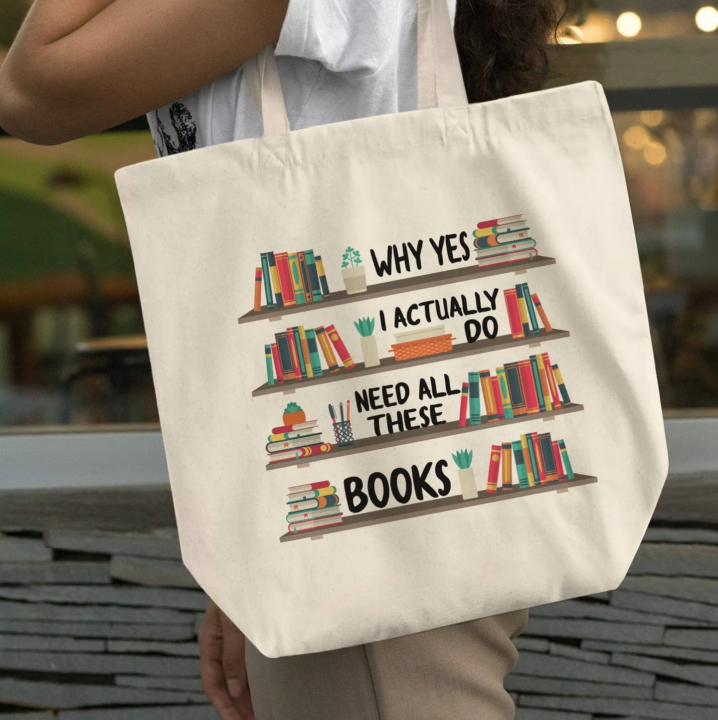 Why Yes I Actually Do Need All These Books Book Lovers Gift TBW81